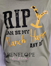 Load image into Gallery viewer, RIP can be my Ranch Hand any day (Exclusively Ours)