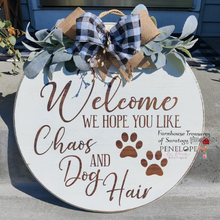 Load image into Gallery viewer, Welcome we hope you like Chaos and Dog Hair