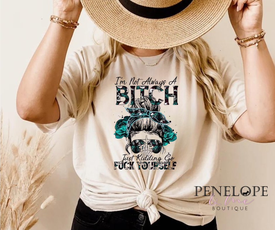 I'm Not Always a Bitch